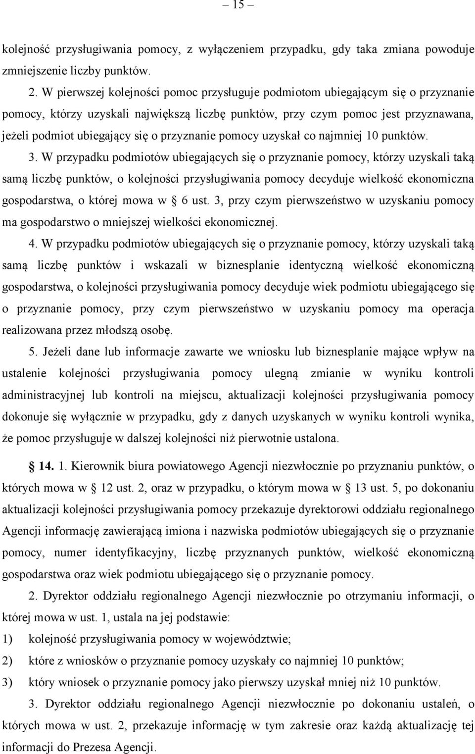 przyznanie pomocy uzyskał co najmniej 10 punktów. 3.