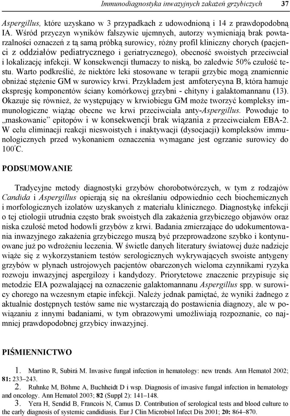 geriatrycznego), obecność swoistych przeciwciał i lokalizację infekcji. W konsekwencji tłumaczy to niską, bo zaledwie 50% czułość testu.