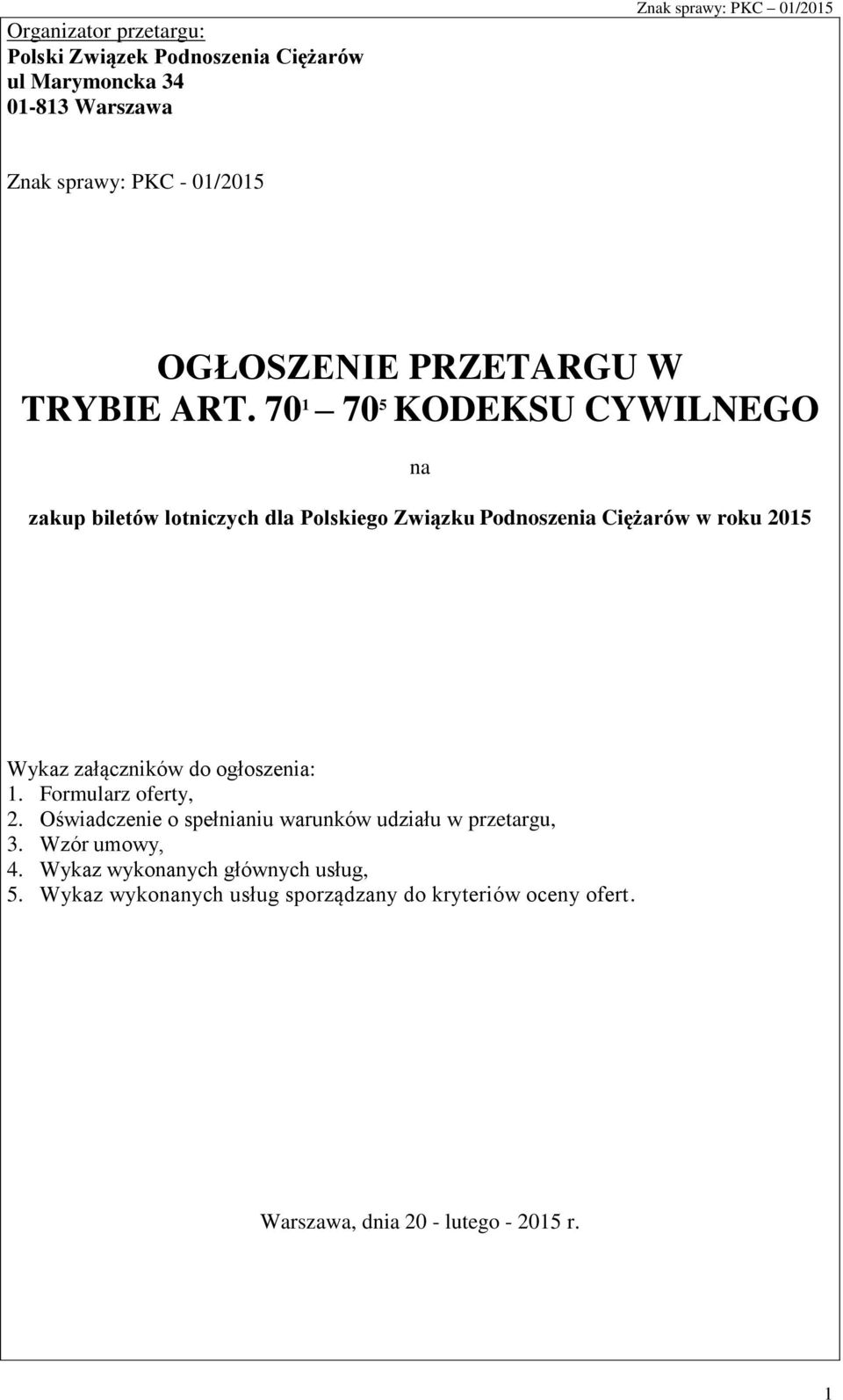70 1 70 5 KODEKSU CYWILNEGO na zakup biletów lotniczych dla Polskiego Związku Podnoszenia Ciężarów w roku 2015 Wykaz załączników do