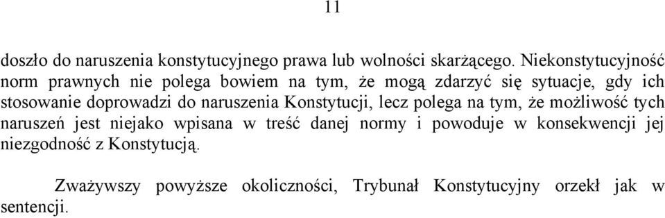 doprowadzi do naruszenia Konstytucji, lecz polega na tym, że możliwość tych naruszeń jest niejako wpisana w