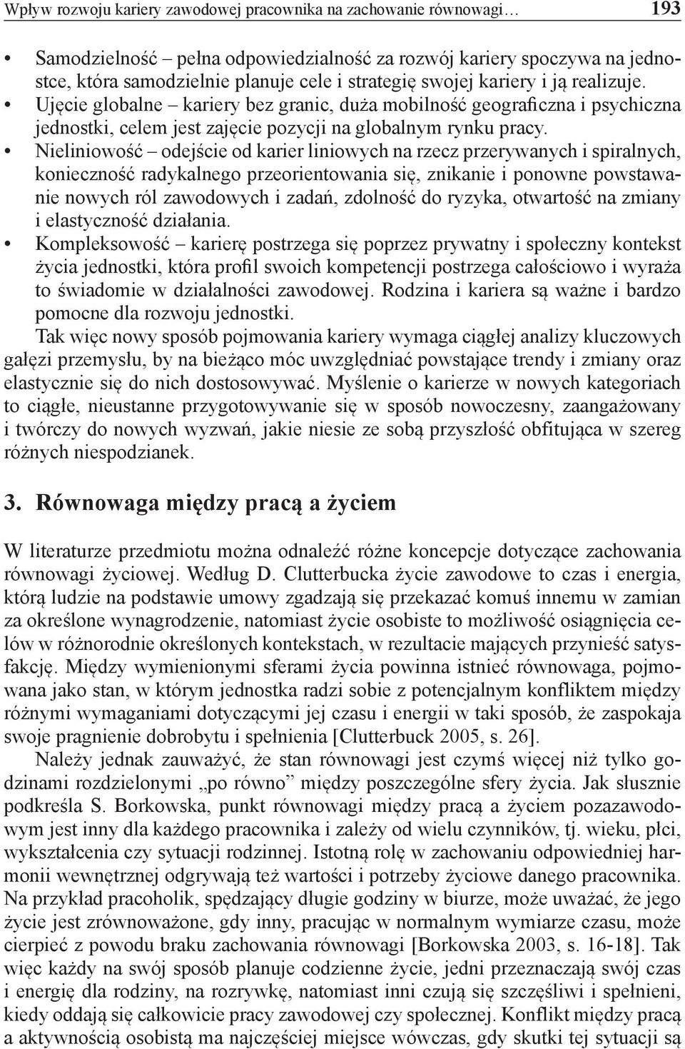 Nieliniowość odejście od karier liniowych na rzecz przerywanych i spiralnych, konieczność radykalnego przeorientowania się, znikanie i ponowne powstawanie nowych ról zawodowych i zadań, zdolność do