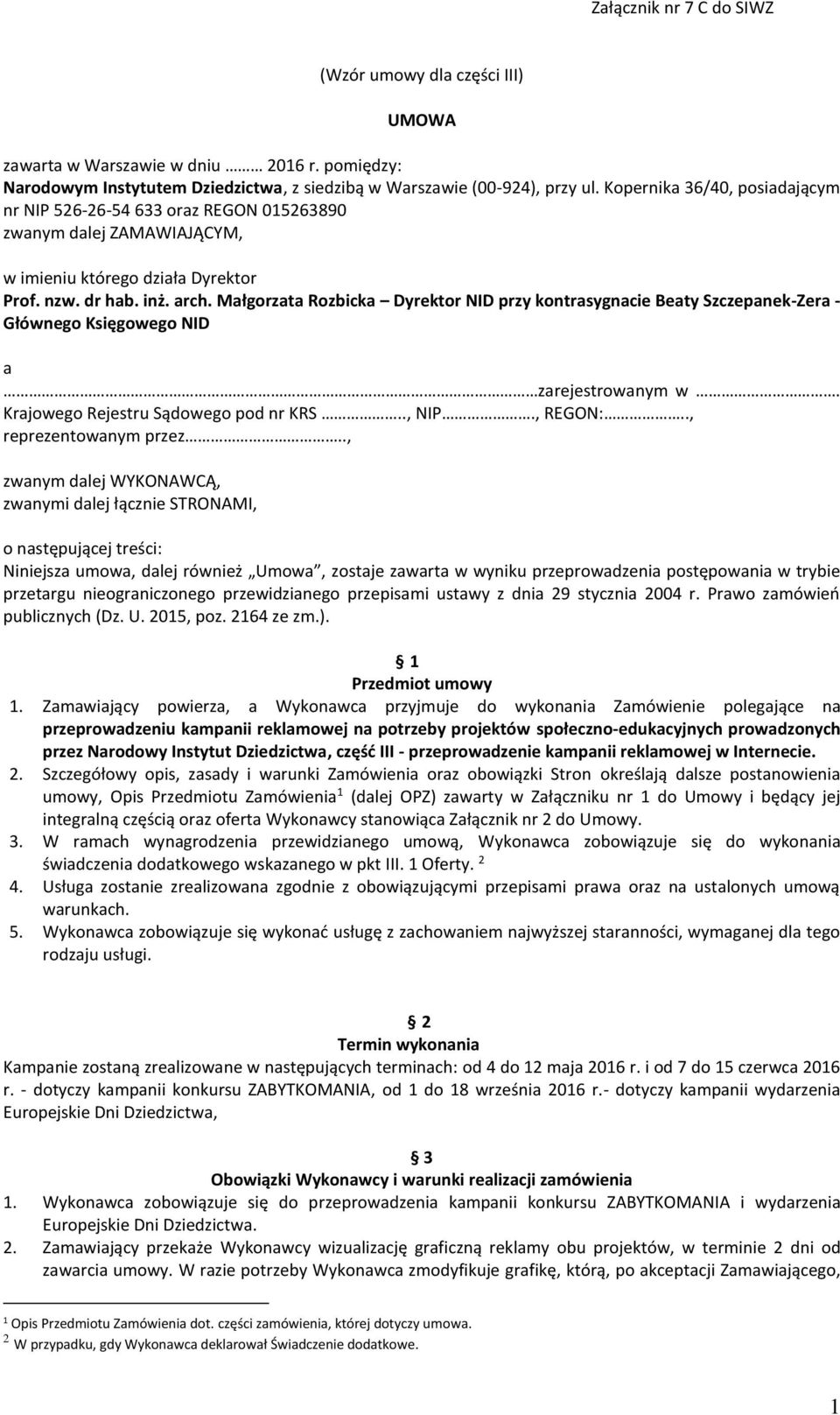 Małgorzata Rozbicka Dyrektor NID przy kontrasygnacie Beaty Szczepanek-Zera - Głównego Księgowego NID a zarejestrowanym w. Krajowego Rejestru Sądowego pod nr KRS.., NIP., REGON:.