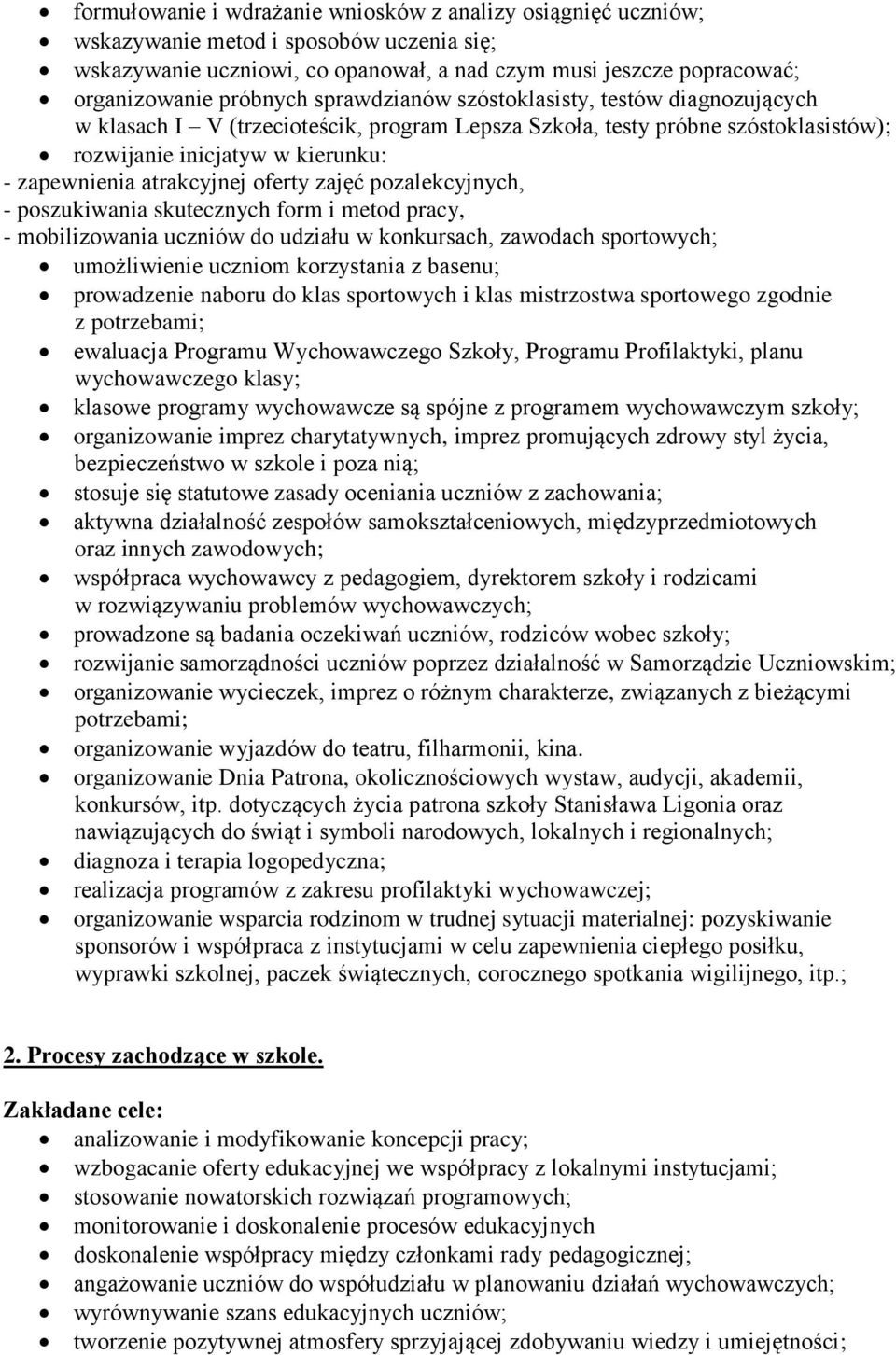 oferty zajęć pozalekcyjnych, - poszukiwania skutecznych form i metod pracy, - mobilizowania uczniów do udziału w konkursach, zawodach sportowych; umożliwienie uczniom korzystania z basenu;