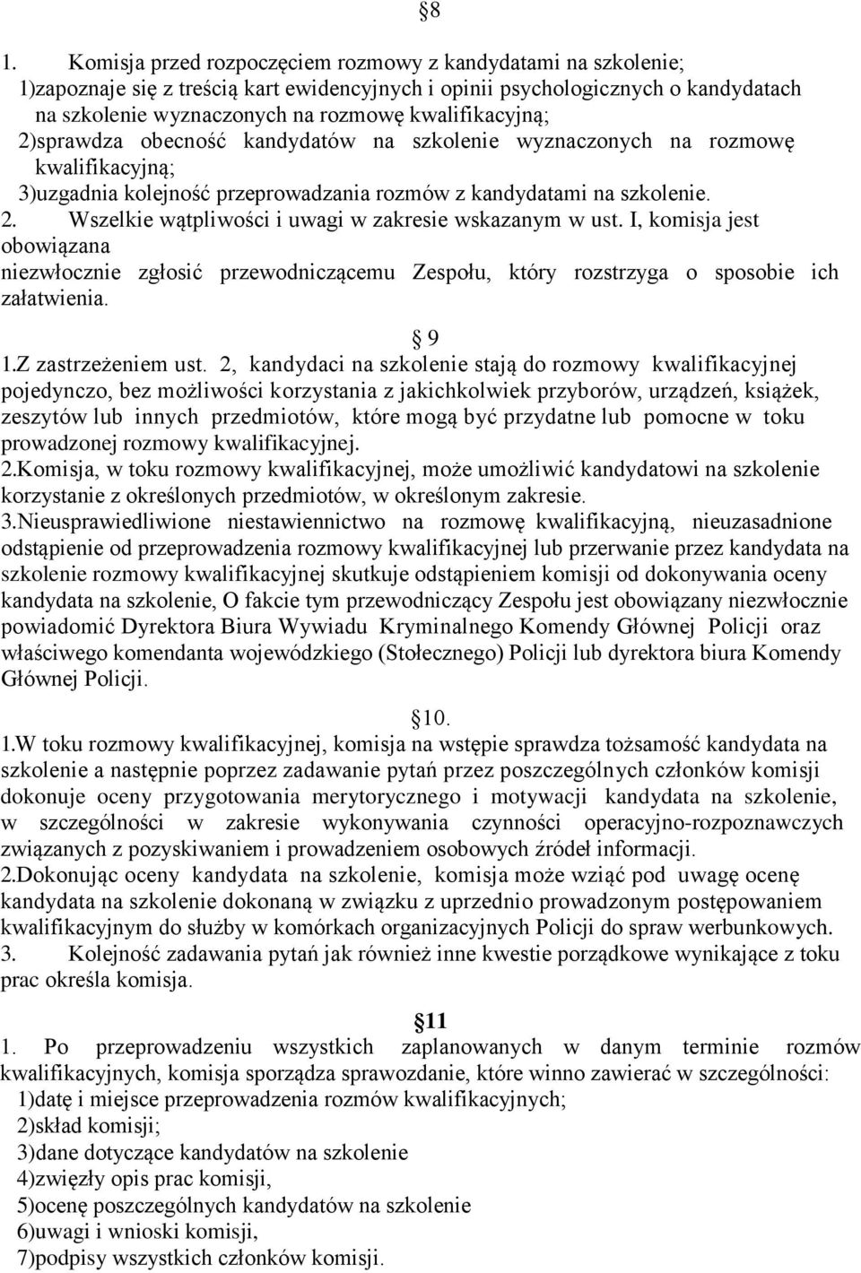 I, komisja jest obowiązana niezwłocznie zgłosić przewodniczącemu Zespołu, który rozstrzyga o sposobie ich załatwienia. 9 1.Z zastrzeżeniem ust.