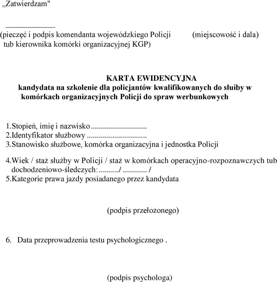 Identyfikator służbowy... 3. Stanowisko służbowe, komórka organizacyjna i jednostka Policji 4.