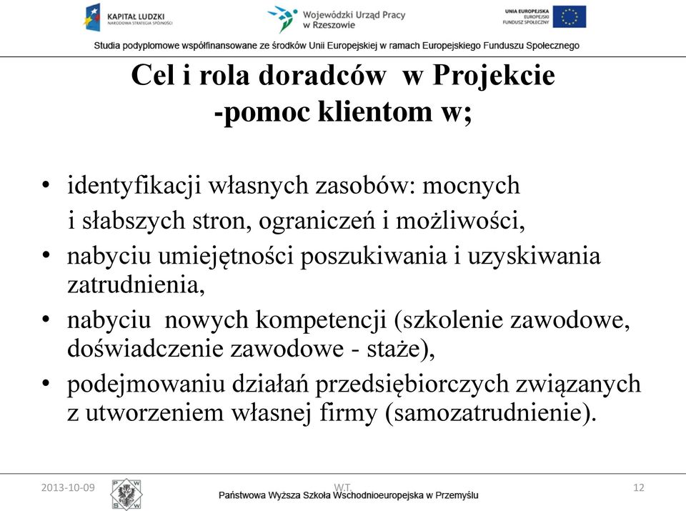 zatrudnienia, nabyciu nowych kompetencji (szkolenie zawodowe, doświadczenie zawodowe - staże),