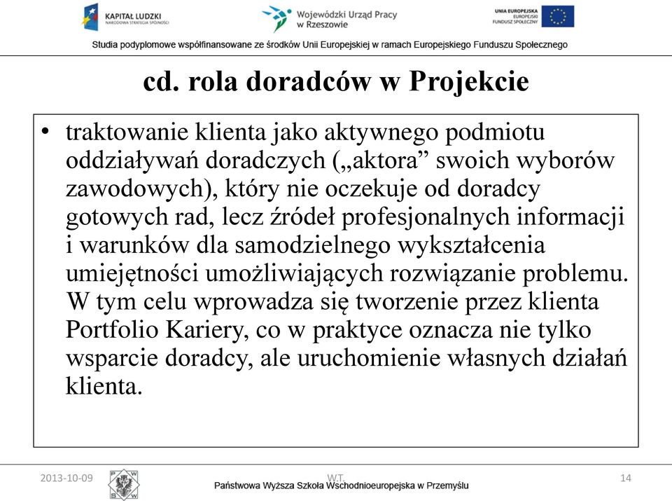 samodzielnego wykształcenia umiejętności umożliwiających rozwiązanie problemu.