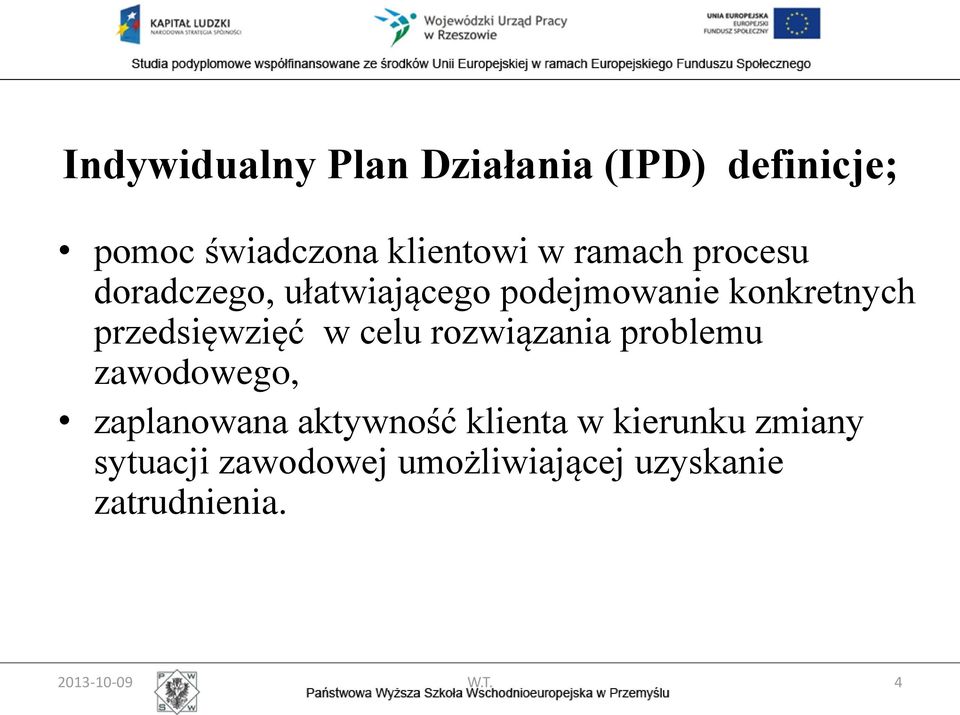 w celu rozwiązania problemu zawodowego, zaplanowana aktywność klienta w