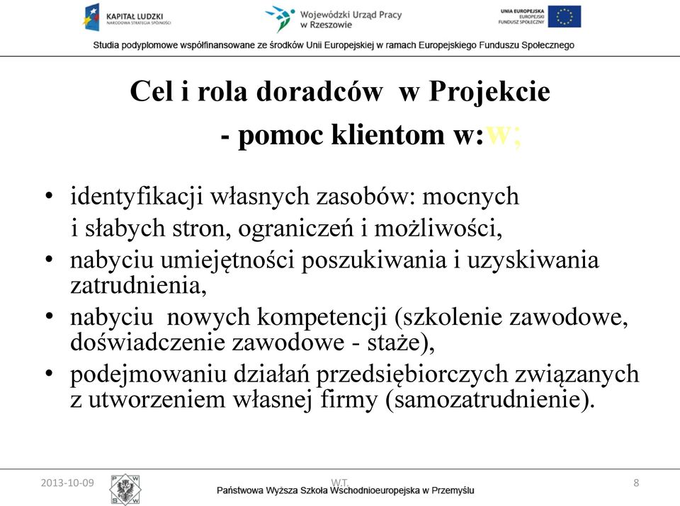 zatrudnienia, nabyciu nowych kompetencji (szkolenie zawodowe, doświadczenie zawodowe - staże),