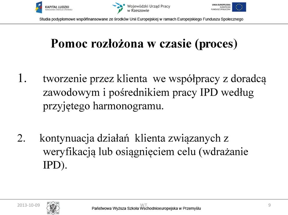 pośrednikiem pracy IPD według przyjętego harmonogramu. 2.