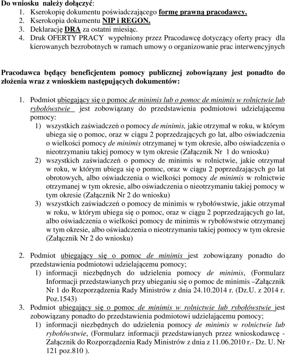 zobowiązany jest ponadto do złożenia wraz z wnioskiem następujących dokumentów: 1.