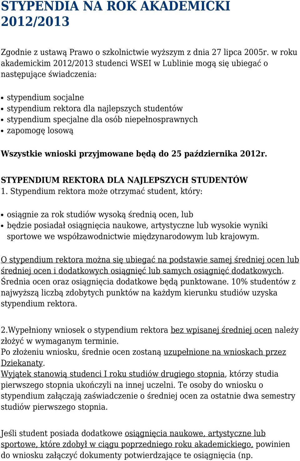 niepełnosprawnych zapomogę losową Wszystkie wnioski przyjmowane będą do 25 października 2012r. STYPENDIUM REKTORA DLA NAJLEPSZYCH STUDENTÓW 1.