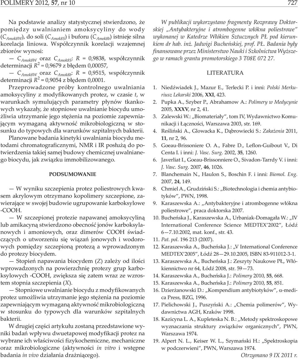 Wspó³czynnik korelacji wzajemnej zbiorów wynosi: C Amok8W oraz C Amok8S : R = 0,9838, wspó³czynnik determinacji R 2 = 0,9679 z b³êdem 0,00057, C Amok8W oraz C Amok8b : R = 0,9515, wspó³czynnik