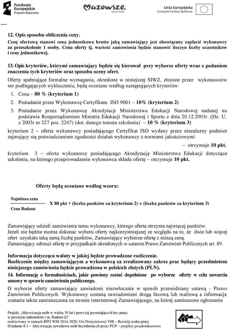 Opis kryteriów, którymi zamawiający będzie się kierował przy wyborze oferty wraz z podaniem znaczenia tych kryteriów oraz sposobu oceny ofert.