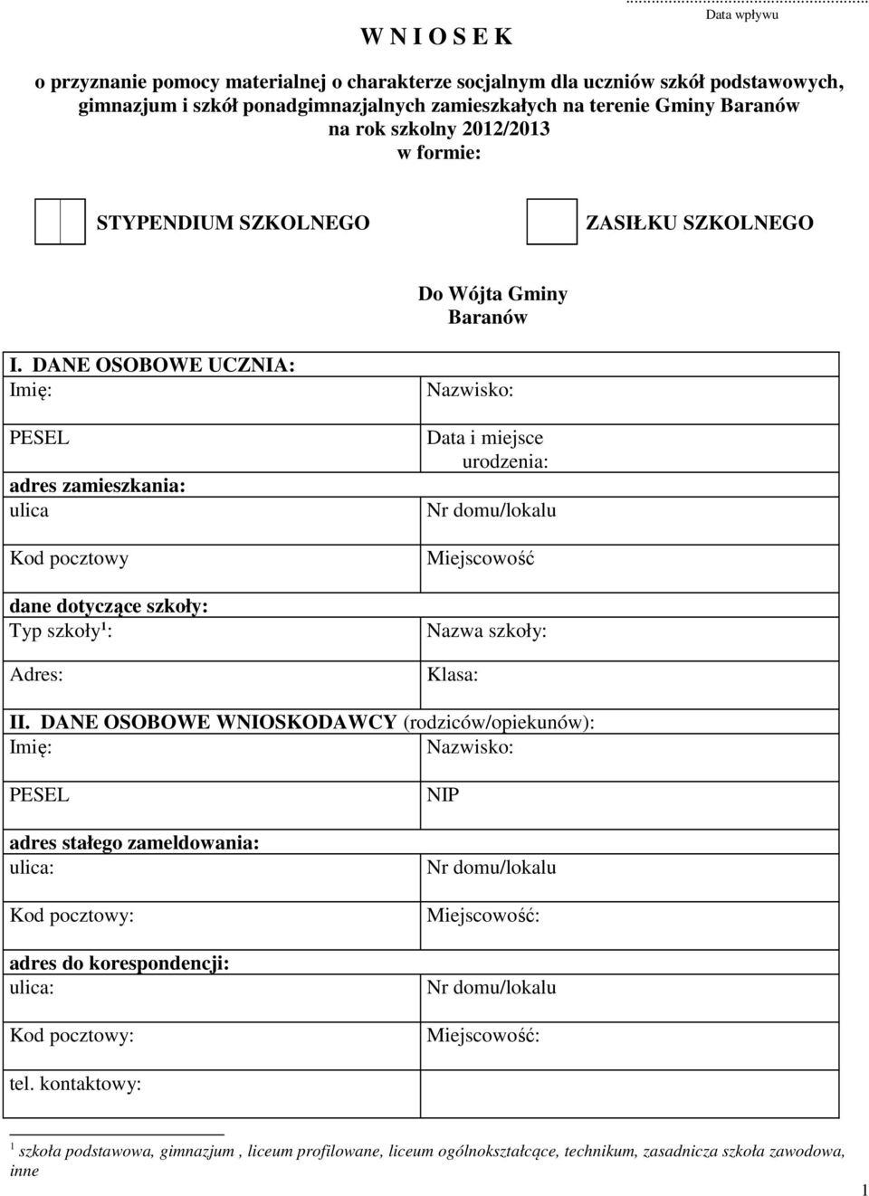 2012/2013 w formie: STYPENDIUM SZKOLNEGO ZASIŁKU SZKOLNEGO Do Wójta Gminy Baranów I.