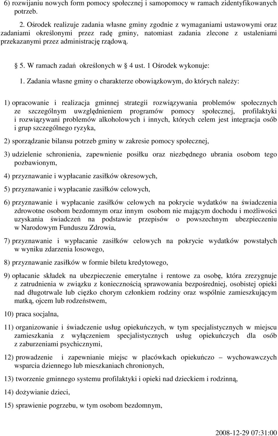 5. W ramach zadań określonych w 4 ust. 1 Ośrodek wykonuje: 1.