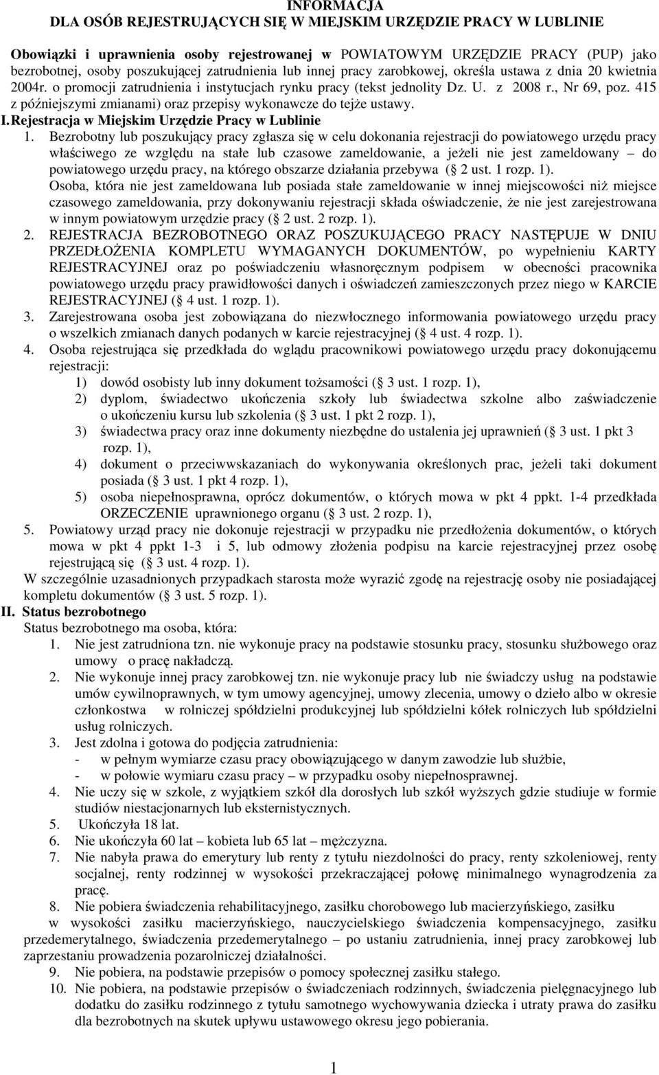 415 z późniejszymi zmianami) oraz przepisy wykonawcze do tejże ustawy. I. Rejestracja w Miejskim Urzędzie Pracy w Lublinie 1.