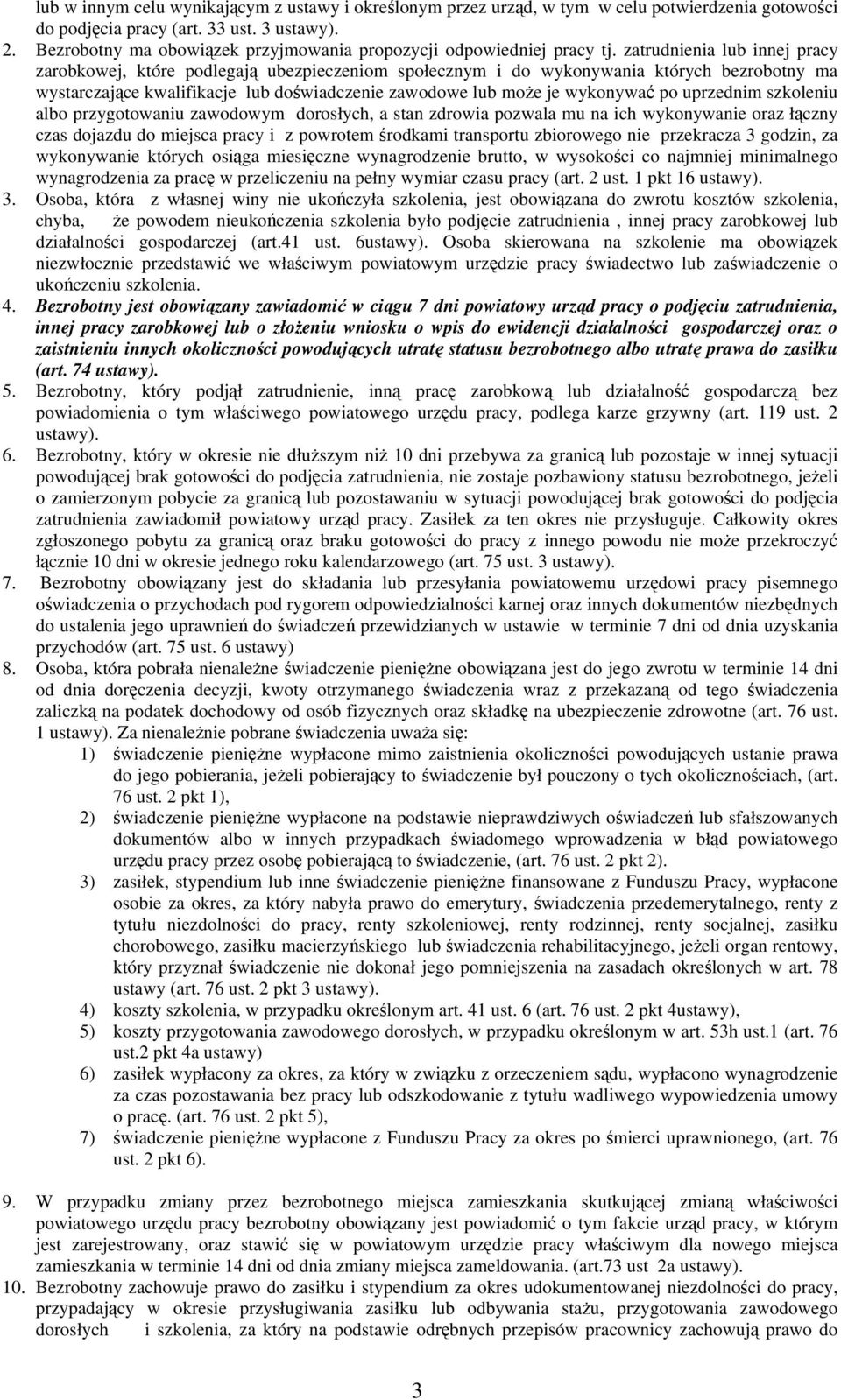 zatrudnienia lub innej pracy zarobkowej, które podlegają ubezpieczeniom społecznym i do wykonywania których bezrobotny ma wystarczające kwalifikacje lub doświadczenie zawodowe lub może je wykonywać