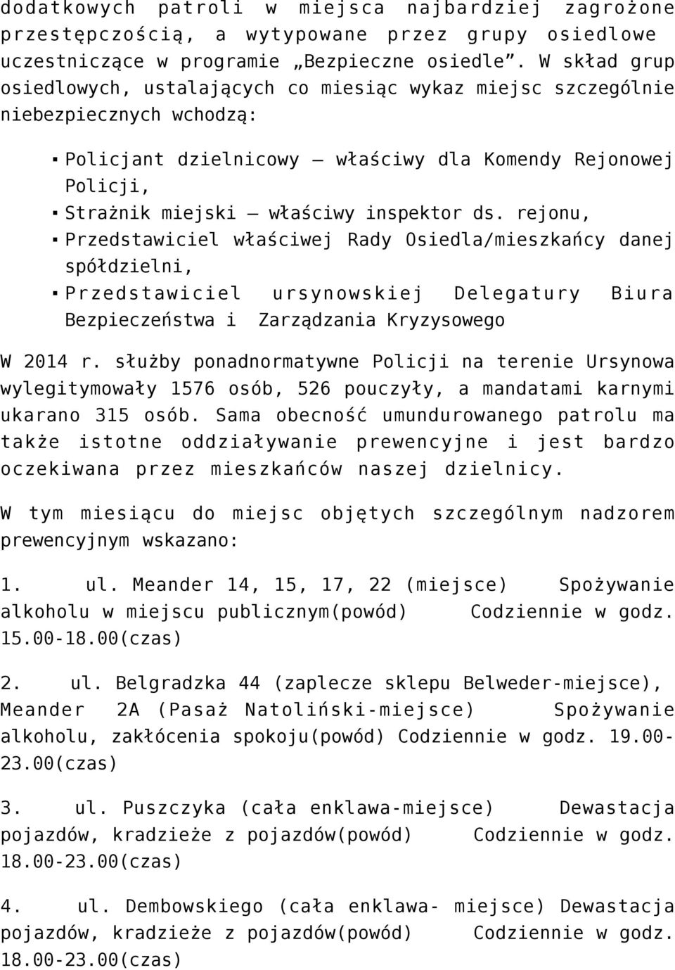 ds. rejonu, Przedstawiciel właściwej Rady Osiedla/mieszkańcy danej spółdzielni, Przedstawiciel ursynowskiej Delegatury Biura Bezpieczeństwa i Zarządzania Kryzysowego W 2014 r.