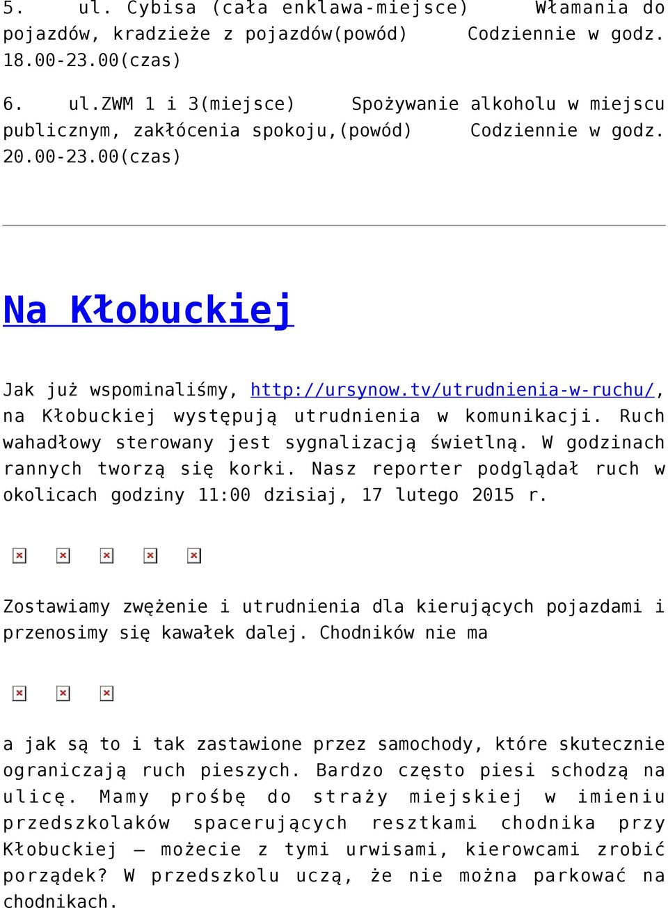 W godzinach rannych tworzą się korki. Nasz reporter podglądał ruch w okolicach godziny 11:00 dzisiaj, 17 lutego 2015 r.
