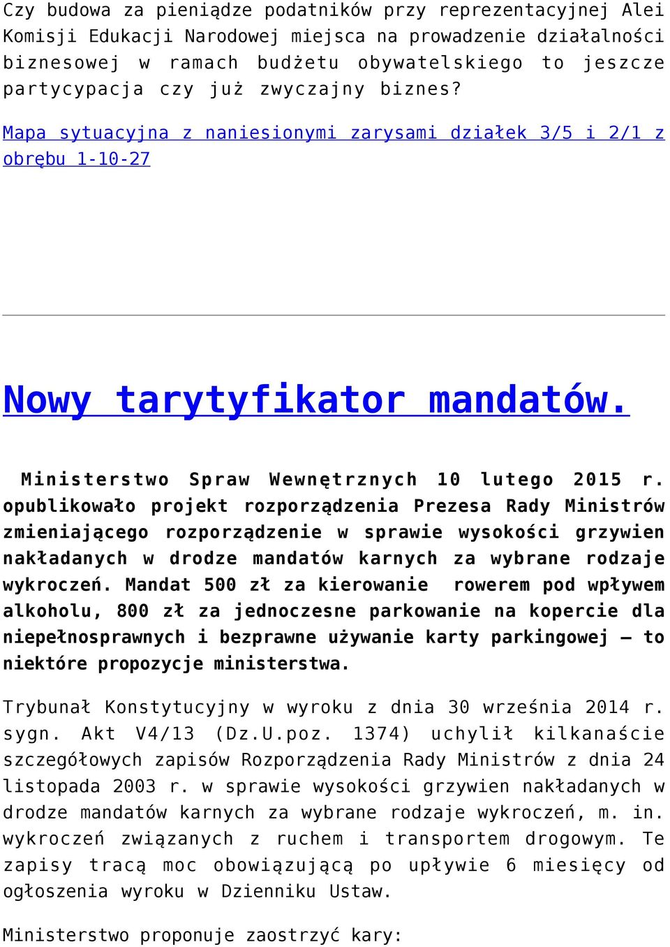 opublikowało projekt rozporządzenia Prezesa Rady Ministrów zmieniającego rozporządzenie w sprawie wysokości grzywien nakładanych w drodze mandatów karnych za wybrane rodzaje wykroczeń.