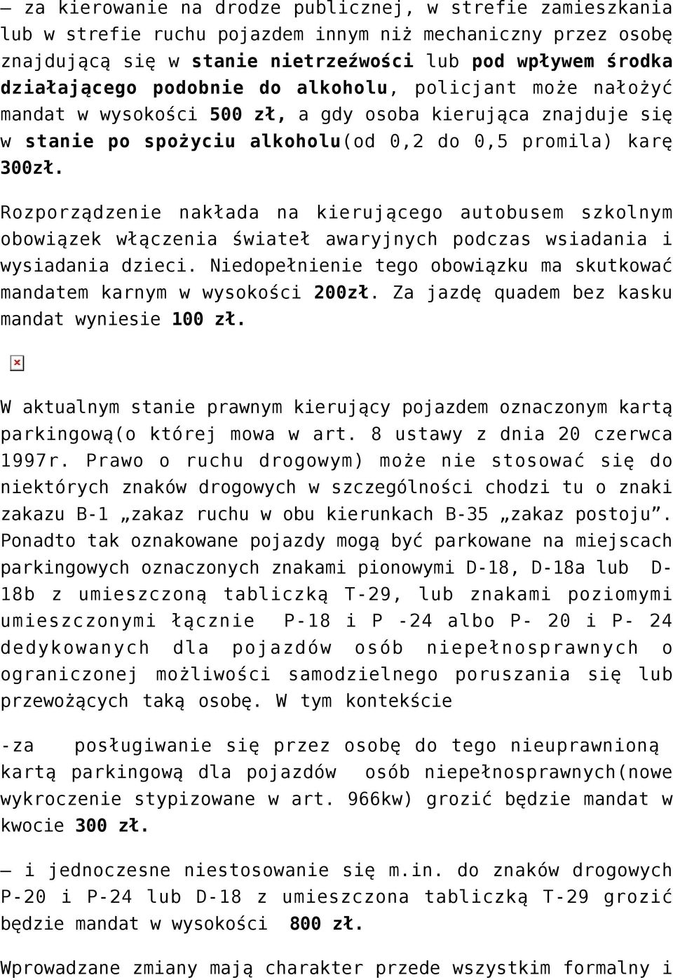 Rozporządzenie nakłada na kierującego autobusem szkolnym obowiązek włączenia świateł awaryjnych podczas wsiadania i wysiadania dzieci.