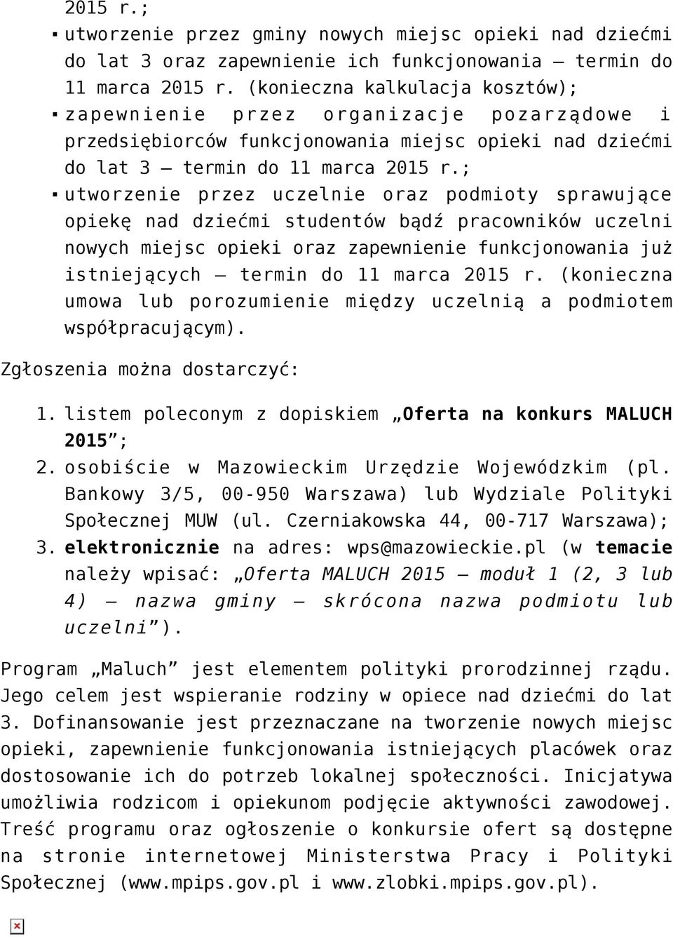 ; utworzenie przez uczelnie oraz podmioty sprawujące opiekę nad dziećmi studentów bądź pracowników uczelni nowych miejsc opieki oraz zapewnienie funkcjonowania już istniejących termin do 11 marca
