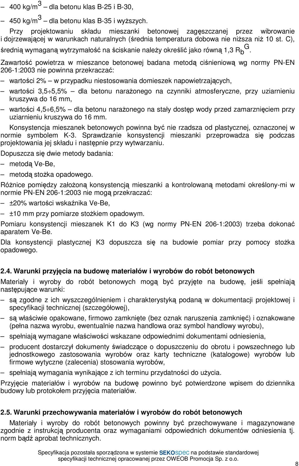 C), średnią wymaganą wytrzymałość na ściskanie naleŝy określić jako równą 1,3 R b G.