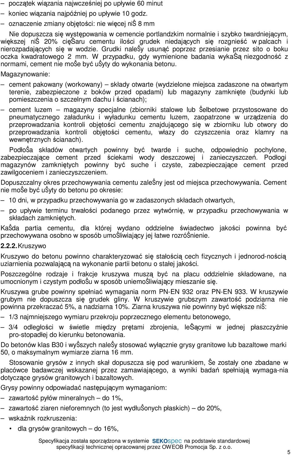 się rozgnieść w palcach i nierozpadających się w wodzie. Grudki naleŝy usunąć poprzez przesianie przez sito o boku oczka kwadratowego 2 mm.