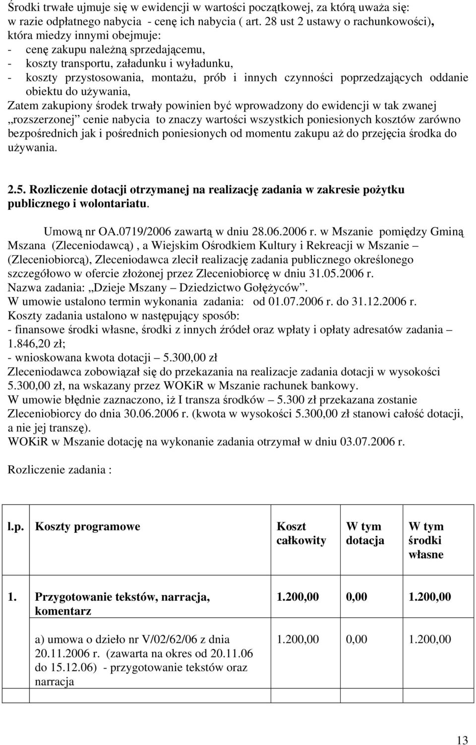 czynności poprzedzających oddanie obiektu do używania, Zatem zakupiony środek trwały powinien być wprowadzony do ewidencji w tak zwanej rozszerzonej cenie nabycia to znaczy wartości wszystkich
