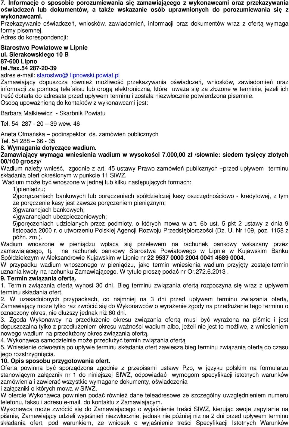 Sierakowskiego 10 B 87-600 Lipno tel./fax.54 287-20-39 adres e-mail: starostwo@ lipnowski.powiat.
