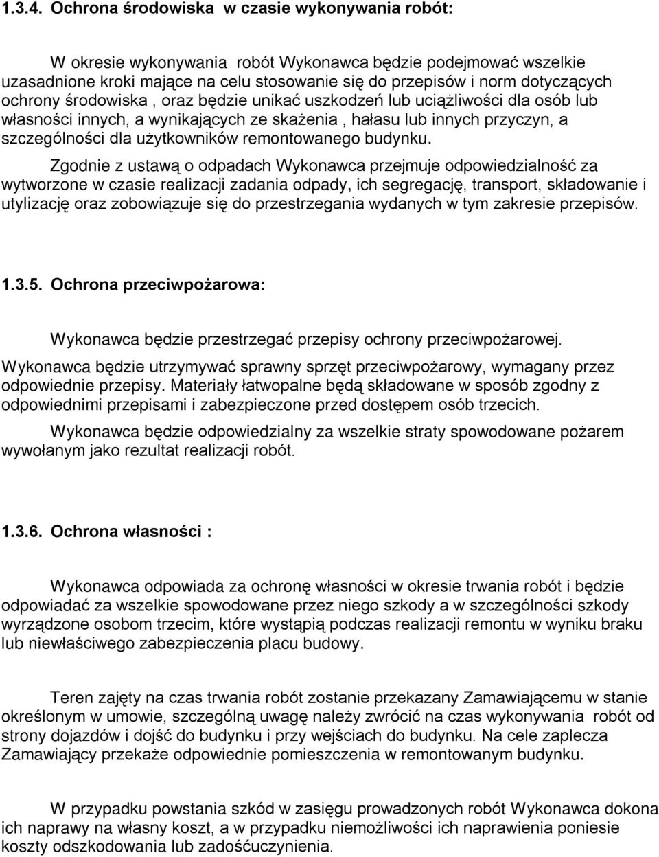 œrodowiska, oraz bêdzie unikaã uszkodzeñ lub uci¹ liwoœci dla osób lub wùasnoœci innych, a wynikaj¹cych ze ska enia, haùasu lub innych przyczyn, a szczególnoœci dla u ytkowników remontowanego budynku.
