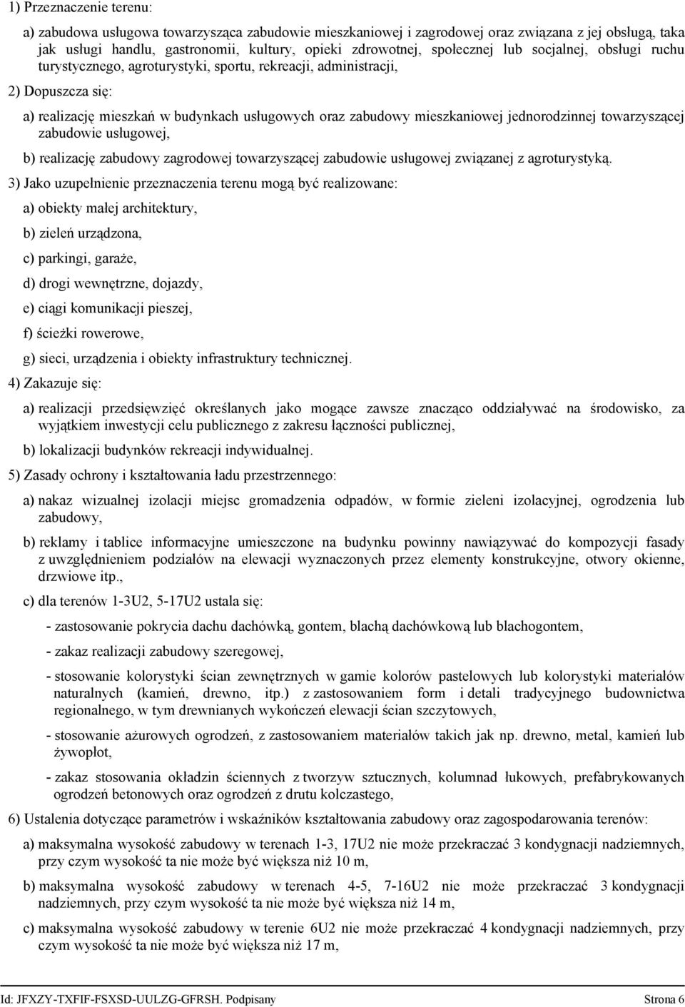 jednorodzinnej towarzyszącej zabudowie usługowej, b) realizację zabudowy zagrodowej towarzyszącej zabudowie usługowej związanej z agroturystyką.