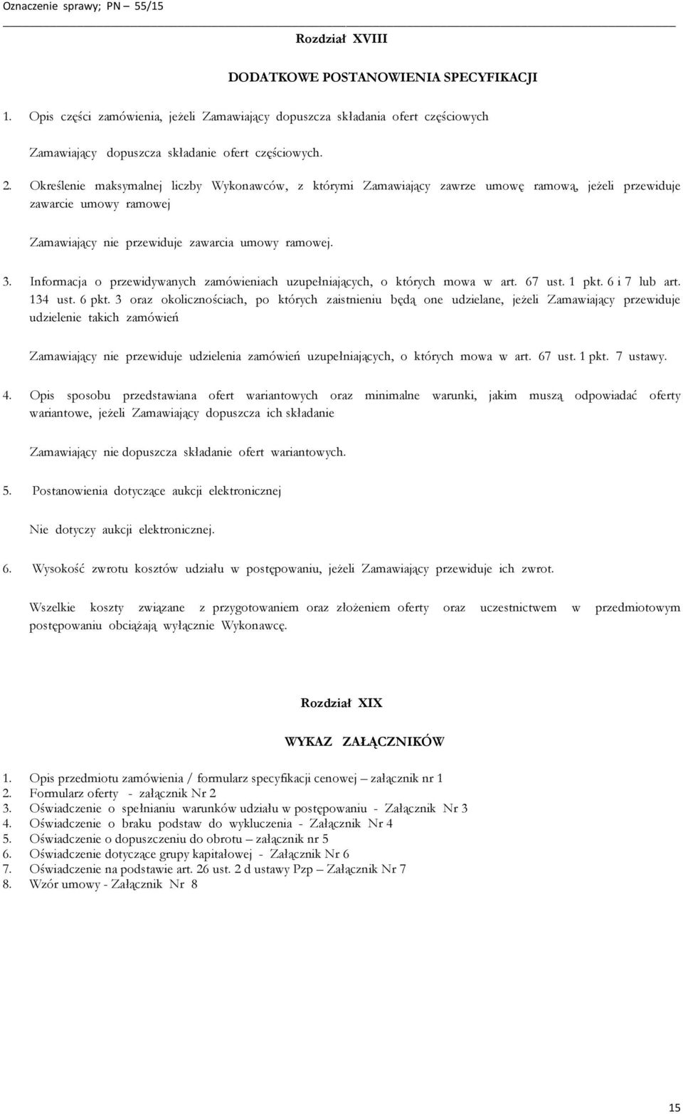 Informacja o przewidywanych zamówieniach uzupełniających, o których mowa w art. 67 ust. 1 pkt. 6 i 7 lub art. 134 ust. 6 pkt.