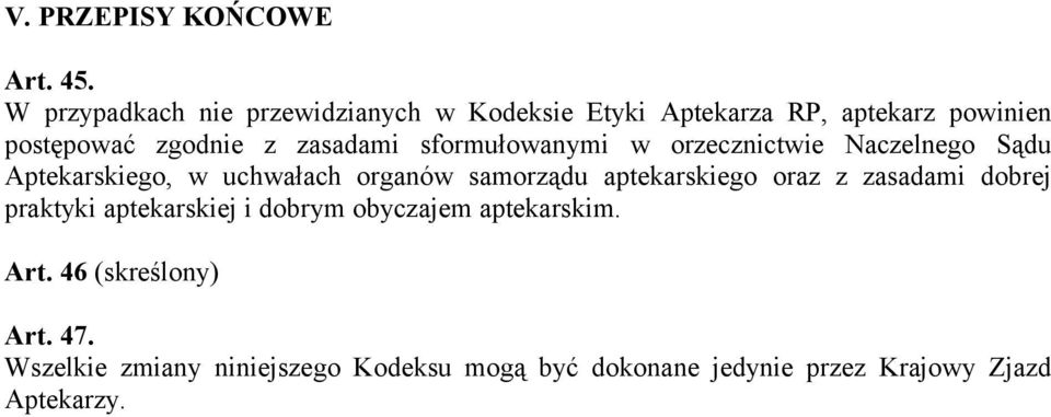 sformułowanymi w orzecznictwie Naczelnego Sądu Aptekarskiego, w uchwałach organów samorządu aptekarskiego oraz