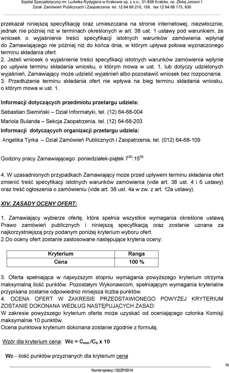 składania ofert. 2. Jeżeli wniosek o wyjaśnienie treści specyfikacji istotnych warunków zamówienia wpłynie po upływie terminu składania wniosku, o którym mowa w ust.