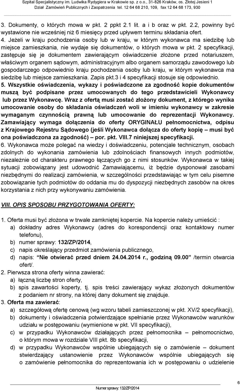 2 specyfikacji, zastępuje się je dokumentem zawierającym oświadczenie złożone przed notariuszem, właściwym organem sądowym, administracyjnym albo organem samorządu zawodowego lub gospodarczego