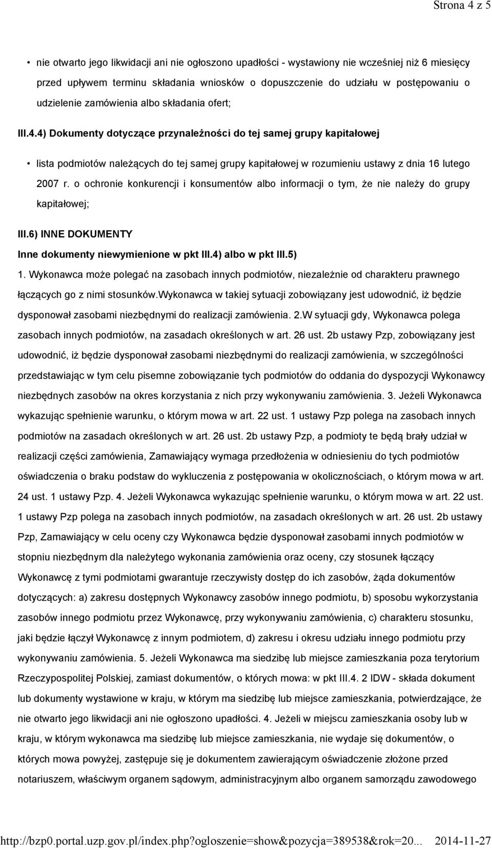 4) Dokumenty dotyczące przynależności do tej samej grupy kapitałowej lista podmiotów należących do tej samej grupy kapitałowej w rozumieniu ustawy z dnia 16 lutego 2007 r.