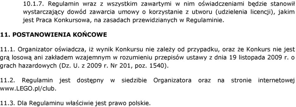 jest Praca Konkursowa, na zasadach przewidzianych w Regulaminie. 11