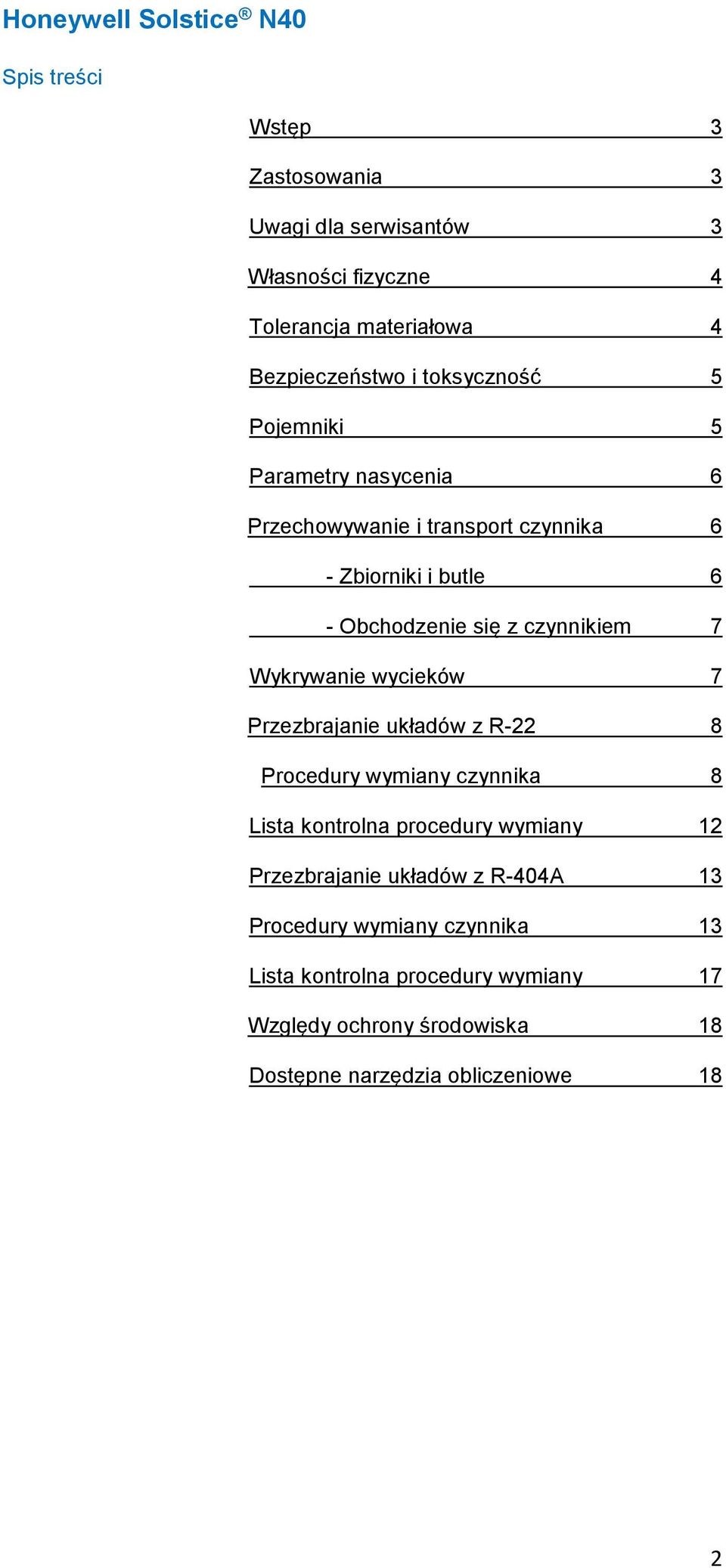 Wykrywanie wycieków 7 Przezbrajanie układów z R-22 8 Procedury wymiany czynnika 8 Lista kontrolna procedury wymiany 12 Przezbrajanie układów z