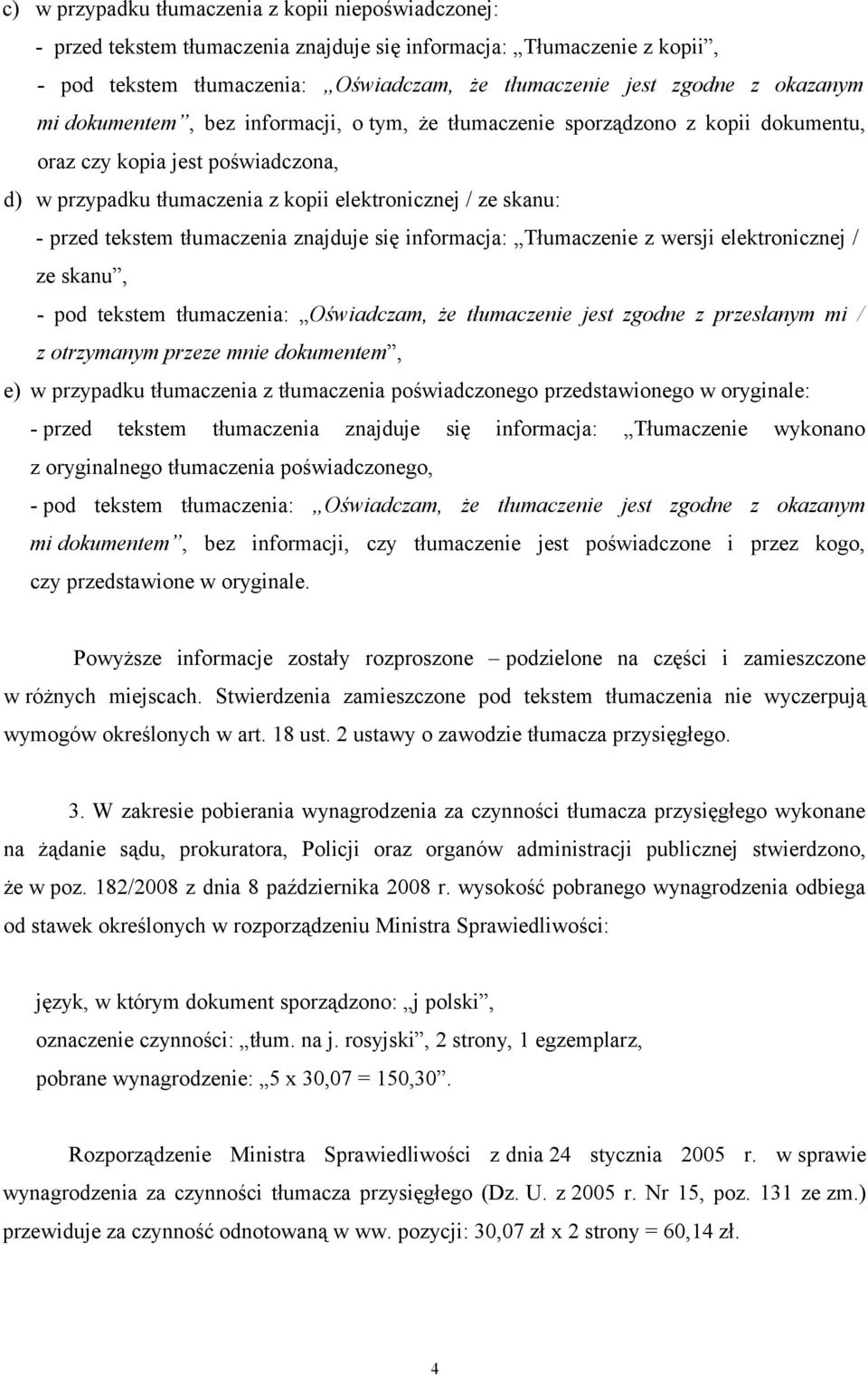 ze skanu, - pod tekstem tłumaczenia: Oświadczam, że tłumaczenie jest zgodne z przesłanym mi / z otrzymanym przeze mnie dokumentem, e) w przypadku tłumaczenia z tłumaczenia poświadczonego