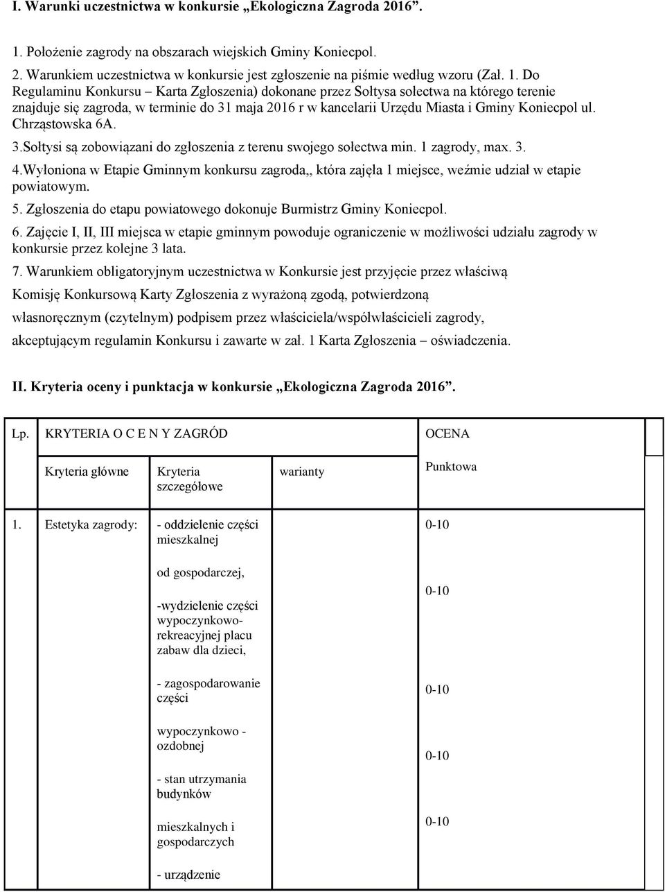 Chrząstowska 6A. 3.Sołtysi są zobowiązani do zgłoszenia z terenu swojego sołectwa min. 1 zagrody, max. 3. 4.