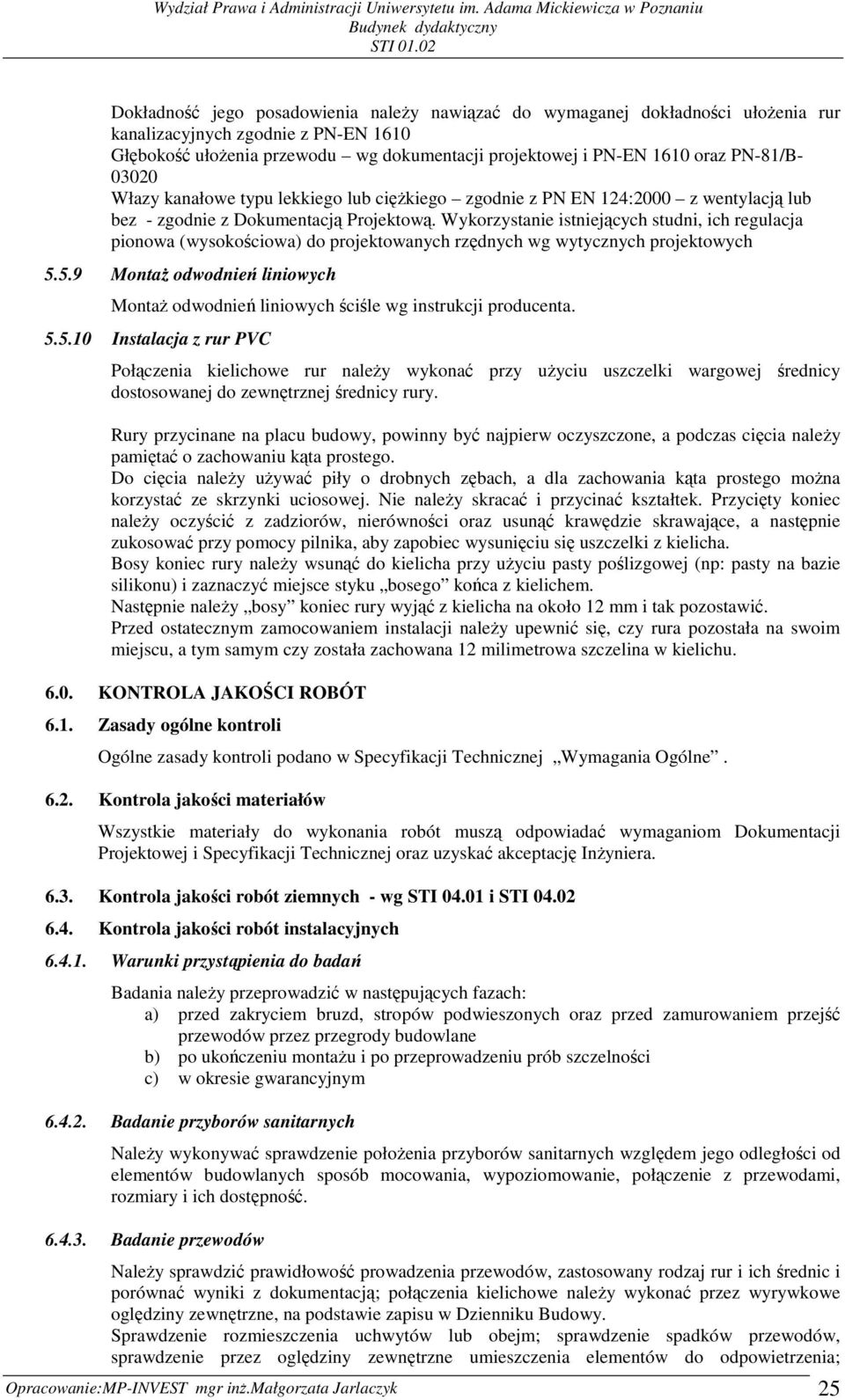 Wykorzystanie istniejących studni, ich regulacja pionowa (wysokościowa) do projektowanych rzędnych wg wytycznych projektowych 5.