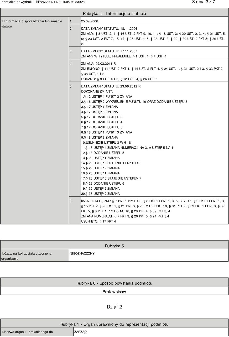 1 4 ZMIANA: 09.03.2011 R. ZMIENIONO: 14 UST. 2 PKT 1, 14 UST. 2 PKT 4, 24 UST. 1, 31 UST. 2 I 3, 33 PKT 2, 38 UST. 1 I 2 DODANO: 8 UST. 5 I 6, 12 UST. 4, 26 UST. 1 5 DATA ZMIANY STATUTU: 23.06.2012 R.