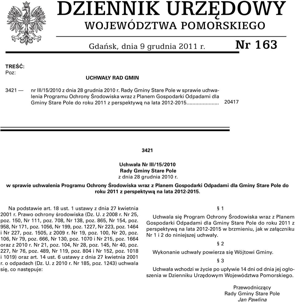 ... 20417 3421 Uchwała Nr III/15/2010 Rady Gminy Stare Pole z dnia 28 grudnia 2010 r.