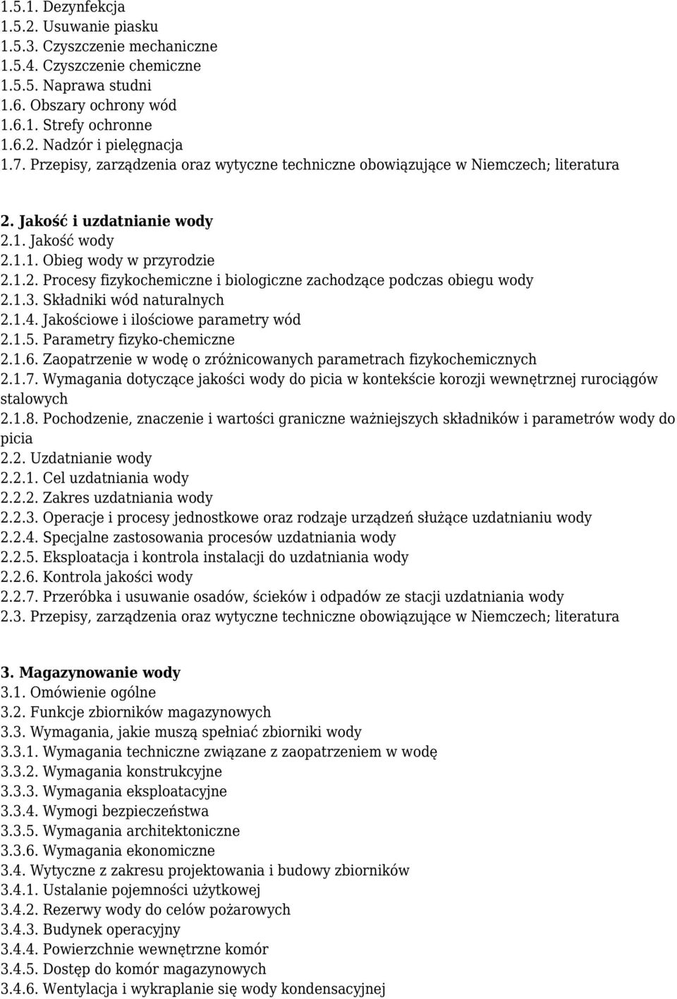 1.3. Składniki wód naturalnych 2.1.4. Jakościowe i ilościowe parametry wód 2.1.5. Parametry fizyko-chemiczne 2.1.6. Zaopatrzenie w wodę o zróżnicowanych parametrach fizykochemicznych 2.1.7.