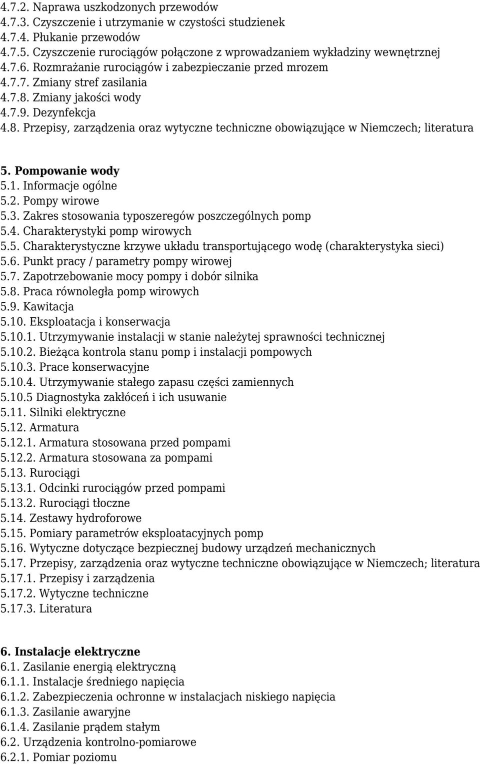 Pompowanie wody 5.1. Informacje ogólne 5.2. Pompy wirowe 5.3. Zakres stosowania typoszeregów poszczególnych pomp 5.4. Charakterystyki pomp wirowych 5.5. Charakterystyczne krzywe układu transportującego wodę (charakterystyka sieci) 5.