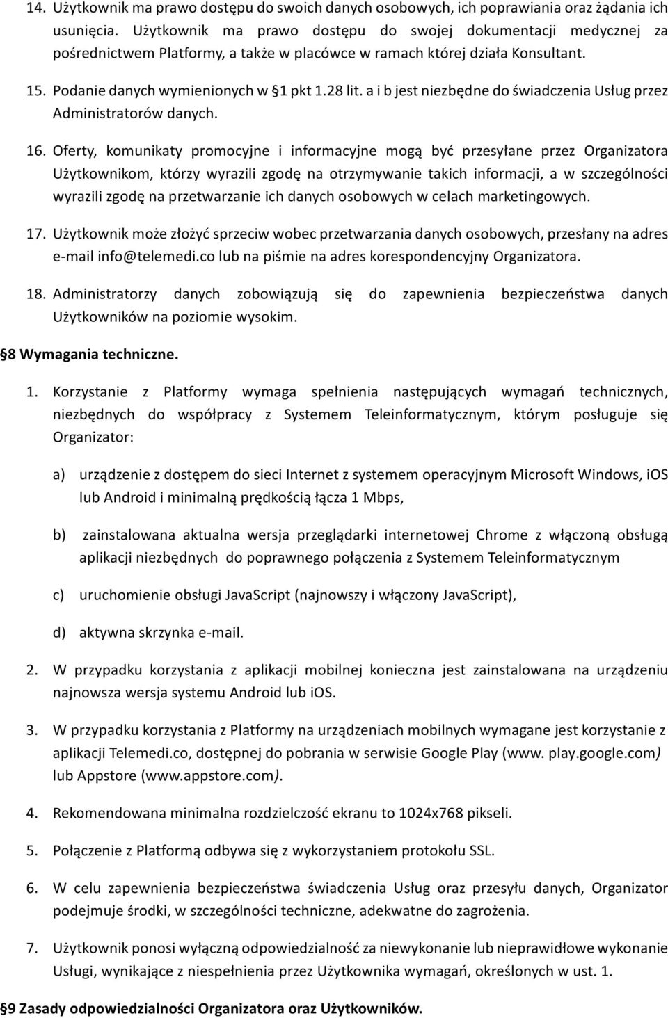 a i b jest niezbędne do świadczenia Usług przez Administratorów danych. 16.
