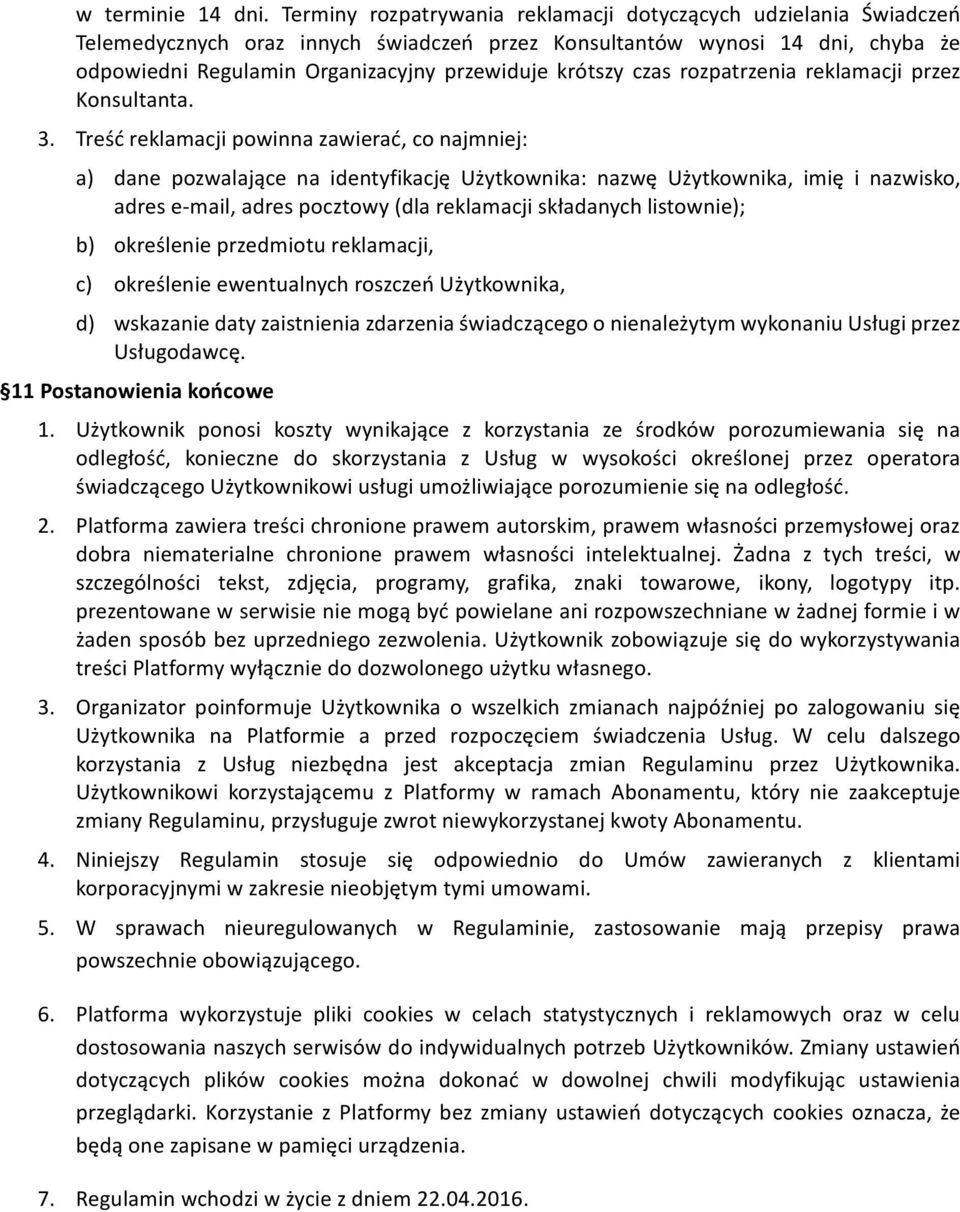 czas rozpatrzenia reklamacji przez Konsultanta. 3.