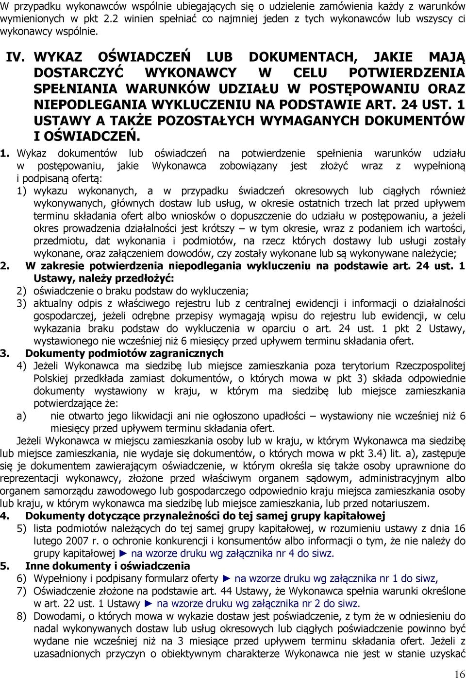 1 USTAWY A TAKŻE POZOSTAŁYCH WYMAGANYCH DOKUMENTÓW I OŚWIADCZEŃ. 1.